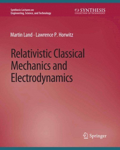 Lawrence P. Horwitz, Martin Land - Relativistic Classical Mechanics and Electrodynamics, E-bok