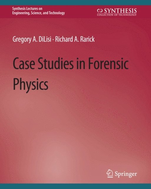 Richard A. Rarick, Gregory A. DiLisi - Case Studies in Forensic Physics, E-bok. Tillgänglighet: Lägg i varukorg