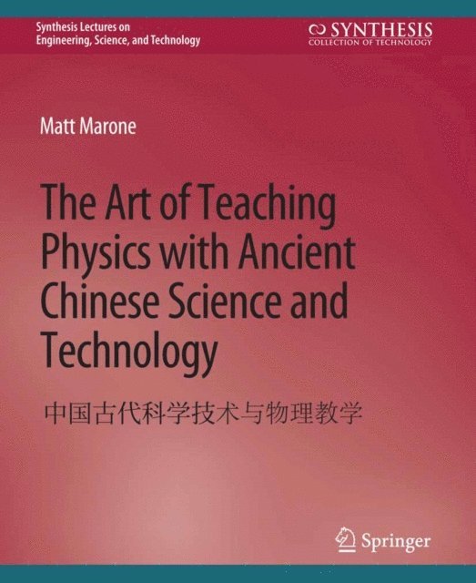 Matt Marone - Art of Teaching Physics with Ancient Chinese Science and Technology, E-bok