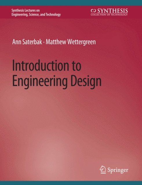 Matthew Wettergreen, Ann Saterbak - Introduction to Engineering Design, E-bok
