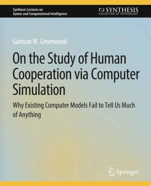 Garrison W. Greenwood - On the Study of Human Cooperation via Computer Simulation, E-bok