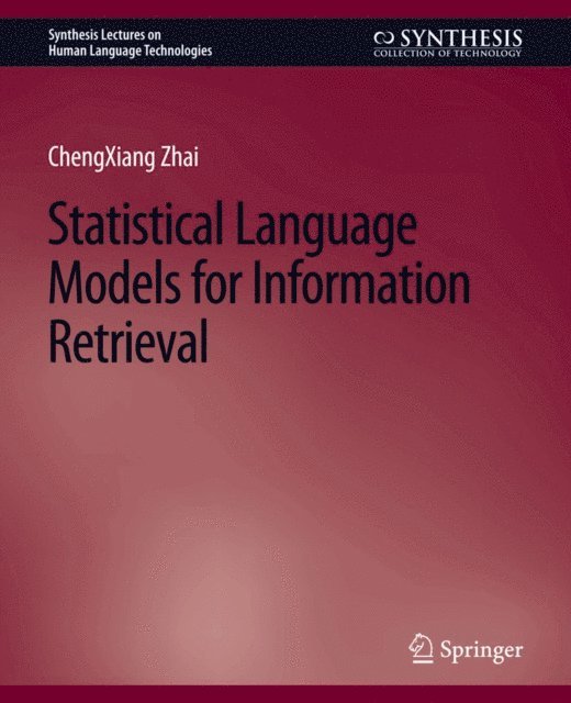 Chengxiang Zhai - Statistical Language Models for Information Retrieval, E-bok
