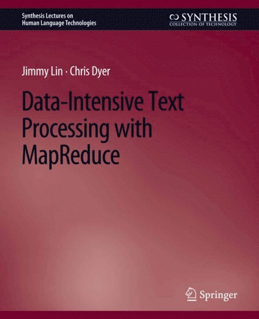Chris Dyer, Jimmy Lin - Data-Intensive Text Processing with MapReduce, E-bok