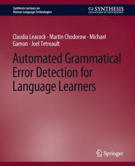 Joel Tetreault, Michael Gamon, Martin Chodorow, Claudia Leacock - Automated Grammatical Error Detection for Language Learners, E-bok