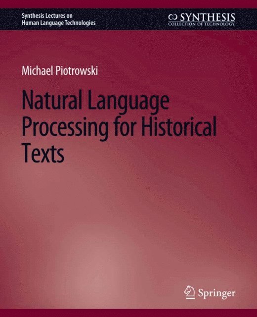 Michael Piotrowski - Natural Language Processing for Historical Texts, E-bok