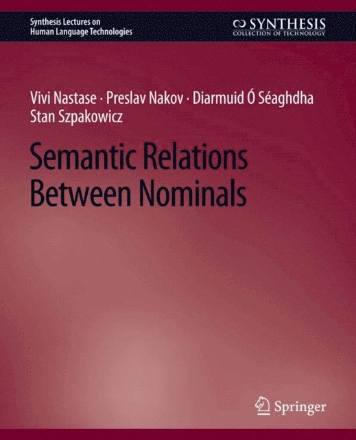 Stan Szpakowicz, Diarmuid O Seaghdha, Preslav Nakov, Vivi Nastase - Semantic Relations Between Nominals, E-bok