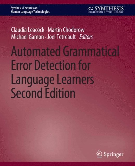 Martin Chodorow, Joel Alejandro Mejia, Michael Gamon, Claudia Leacock - Automated Grammatical Error Detection for Language Learners, Second Edition, E-bok