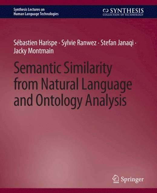 Jacky Montmain, Stefan janaqi, Sylvie Ranwez, Sebastien Harispe - Semantic Similarity from Natural Language and Ontology Analysis, E-bok