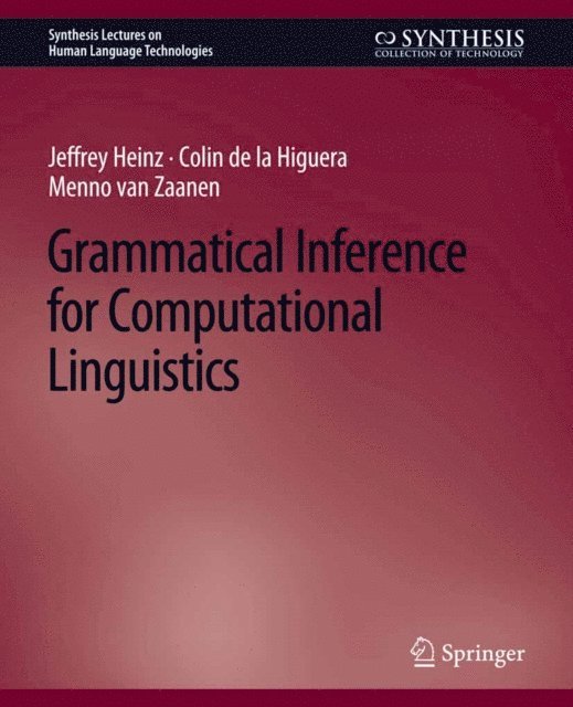 Menno van Zaanen, Colin de la Higuera, Jeffrey Heinz - Grammatical Inference for Computational Linguistics, E-bok