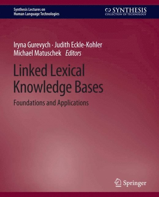Michael Matuschek, Judith Eckle-Kohler, Iryna Gurevych - Linked Lexical Knowledge Bases, E-bok