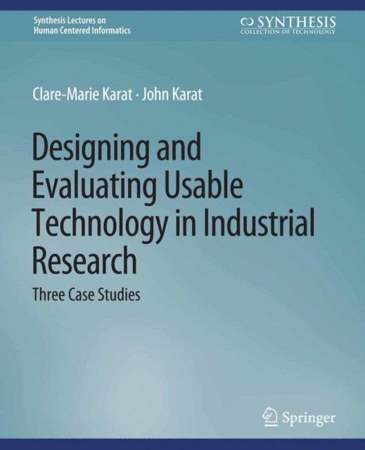 John Karat, Clare-Marie Karat - Designing and Evaluating Usable Technology in Industrial Research, E-bok