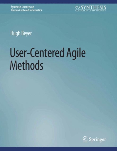 Hugh Beyer - User-Centered Agile Methods, E-bok