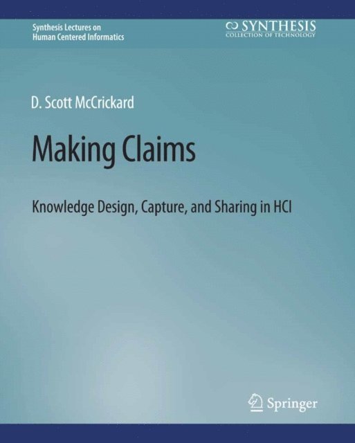 D. Scott McCrickard - Making Claims, E-bok