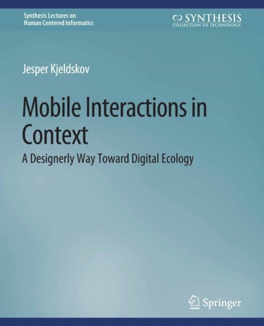 Jesper Kjeldskov - Mobile Interactions in Context, E-bok