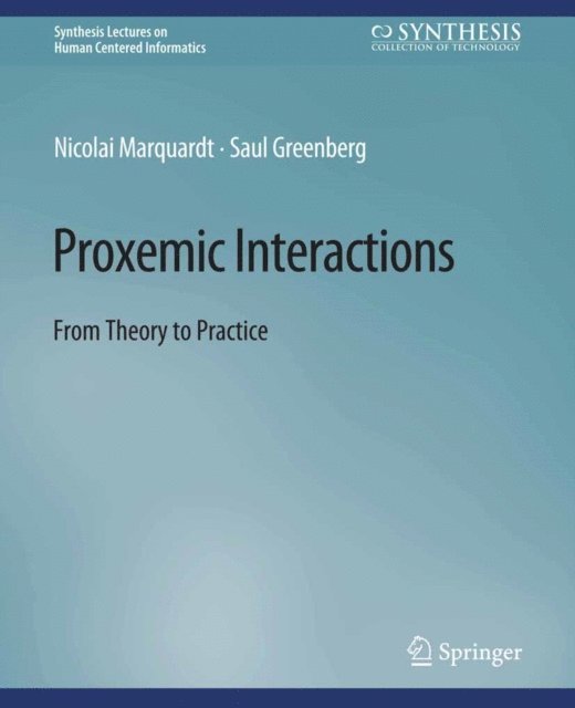 Saul Greenberg, Nicolai Marquardt - Proxemic Interactions, E-bok