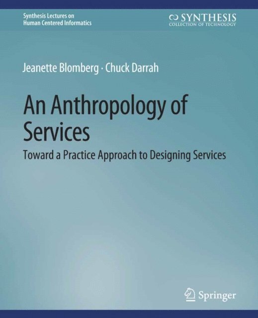 Chuck Darrah, Jeanette Blomberg - Anthropology of Services, E-bok