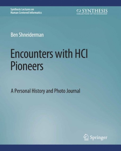 Ben Shneiderman - Encounters with HCI Pioneers, E-bok