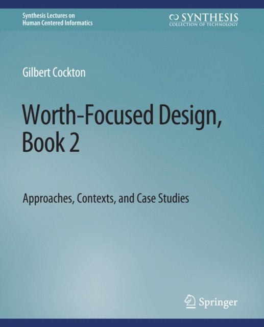 Gilbert Cockton - Worth-Focused Design, Book 2, E-bok