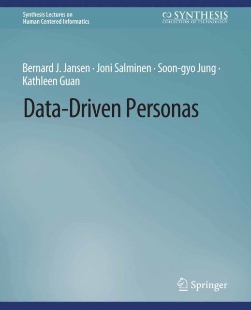 Kathleen Guan, Soon-gyo Jung, Joni Salminen, Bernard J. Jansen - Data-Driven Personas, E-bok