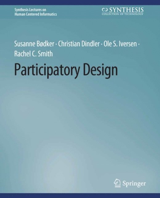 Rachel C. Smith, Ole S. Iversen, Christian Dindler, Susanne Bodker - Participatory Design, E-bok