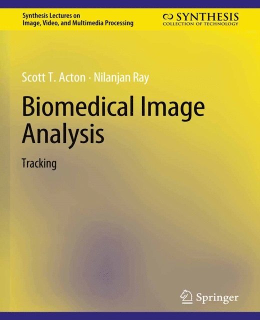 Nilanjan Ray, Scott T. Acton - Biomedical Image Analysis, E-bok