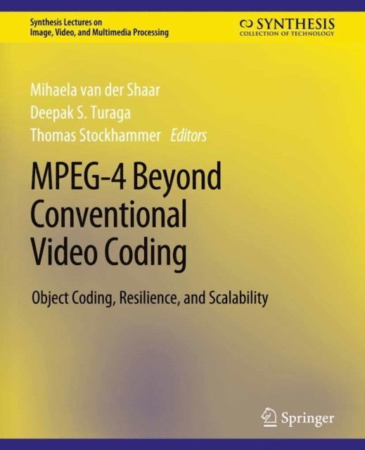 Thomas Stockhammer, Deepak S Turaga, Mihaela Schaar - MPEG-4 Beyond Conventional Video Coding, E-bok