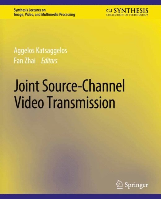 Aggelos Katsaggelos, Fan Zhai - Joint Source-Channel Video Transmission, E-bok