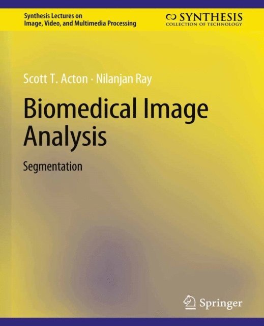 Nilanjan Ray, Scott Acton - Biomedical Image Analysis, E-bok