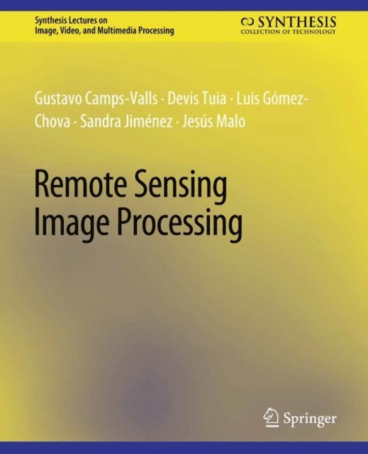 Jesus Malo, Sandra Jimenez, Luis Gomez-Chova, Devis Tuia, Gustavo Camps-Valls - Remote Sensing Image Processing, E-bok