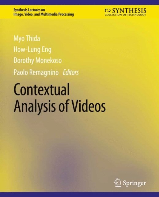 Paolo Remagnino, Dorothy Monekosso, How-lung Eng, Myo Thida - Contextual Analysis of Videos, E-bok