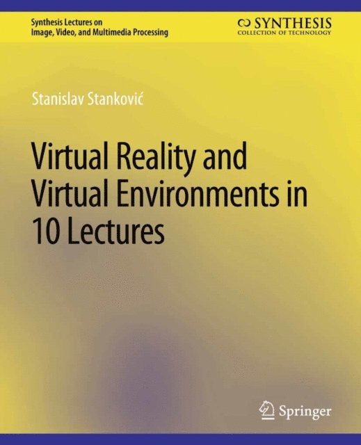 Stanislav Stankovic - Virtual Reality and Virtual Environments in 10 Lectures, E-bok