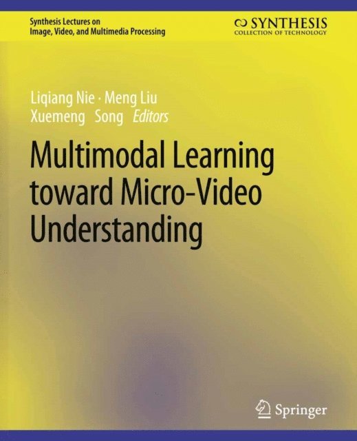 Xuemeng Song, Meng Liu, Liqiang Nie - Multimodal Learning toward Micro-Video Understanding, E-bok