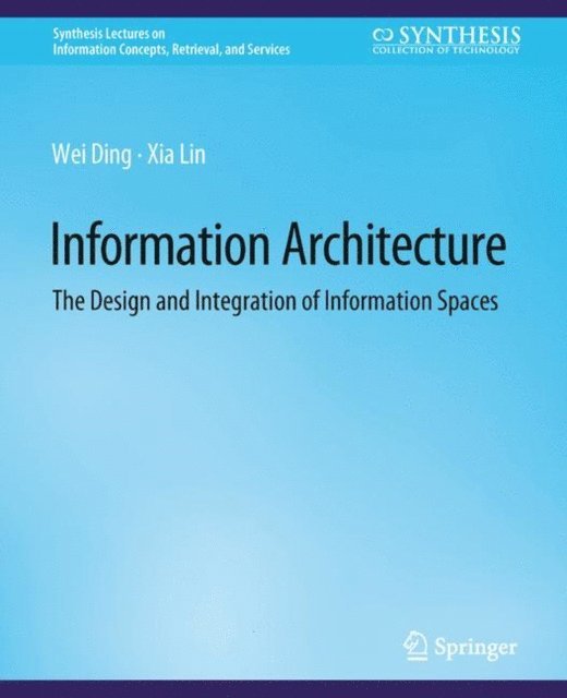 Xia Lin, Wei Ding - Information Architecture, E-bok
