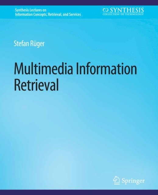 Stefan Rueger - Multimedia Information Retrieval, E-bok
