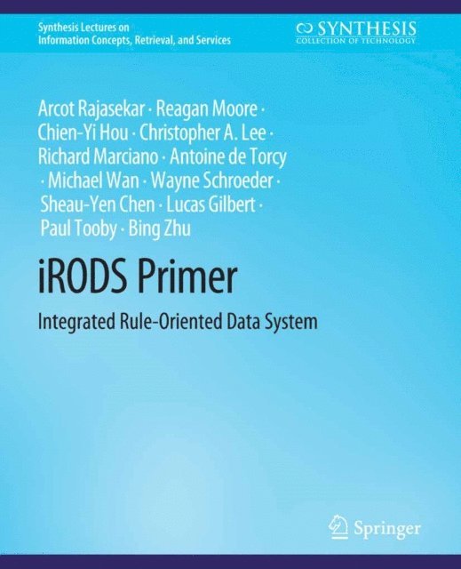 Sheau-Yen Chen, Wayne Schroder, Michael Wan, Richard Marciano, Christopher A. Lee, Chien-Yi Hou, Reagan Moore, Arcot Rajasekar - iRODS Primer, E-bok