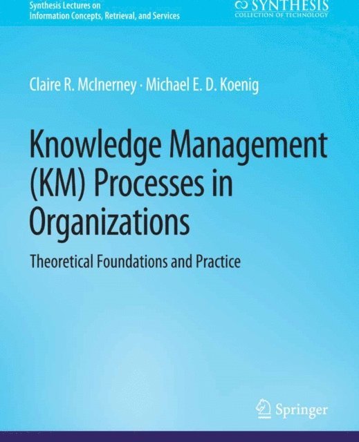 Michael E.D. Koenig, Claire McInerney - Knowledge Management (KM) Processes in Organizations, E-bok