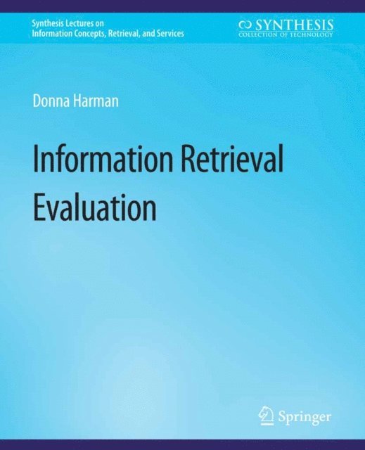 Donna Harman - Information Retrieval Evaluation, E-bok