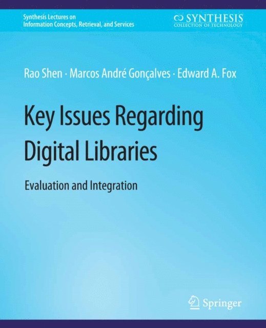 Edward A. Fox, Marcos Andre Goncalves, Rao Shen - Key Issues Regarding Digital Libraries, E-bok