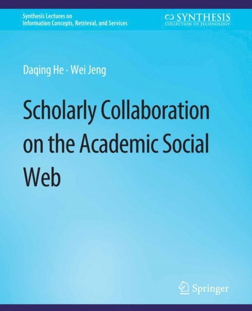 Wei Jeng, Daqing He - Scholarly Collaboration on the Academic Social Web, E-bok