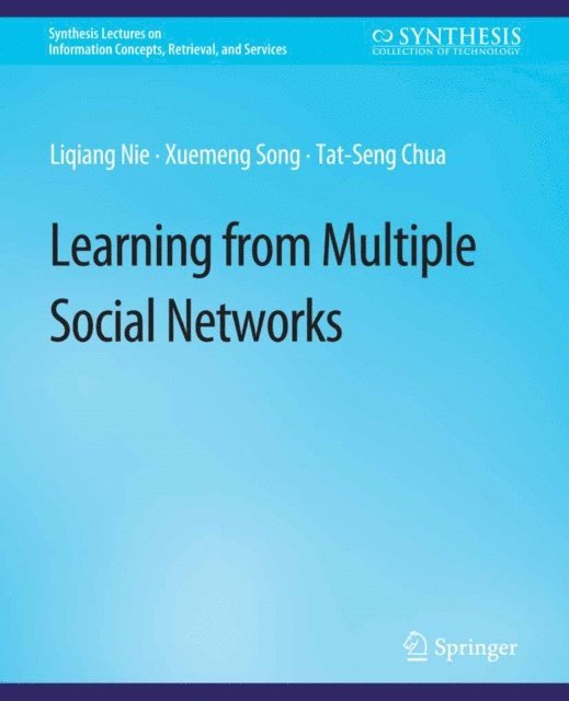 Tat-Seng Chua, Xuemeng Song, Liqiang Nie - Learning from Multiple Social Networks, E-bok
