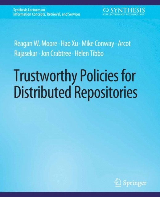 Helen R. Tibbo, Jon Crabtree, Arcot Rajasekar, Mike Conway, Hao Xu, Reagan W. Moore - Trustworthy Policies for Distributed Repositories, E-bok