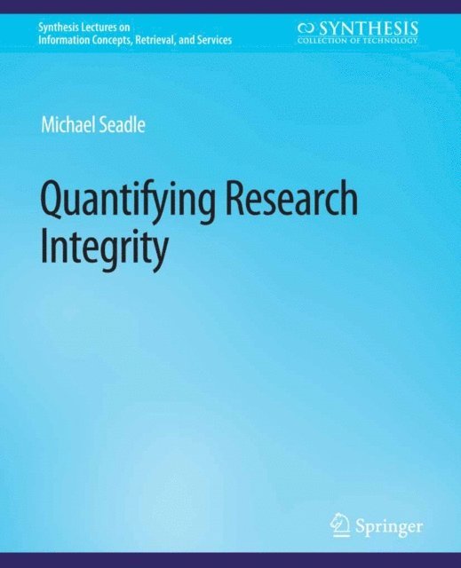 Michael Seadle - Quantifying Research Integrity, E-bok