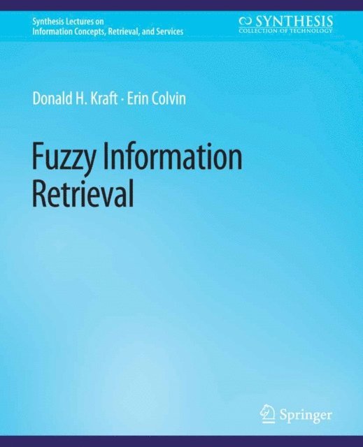 Erin Colvin, Donald H. Kraft - Fuzzy Information Retrieval, E-bok