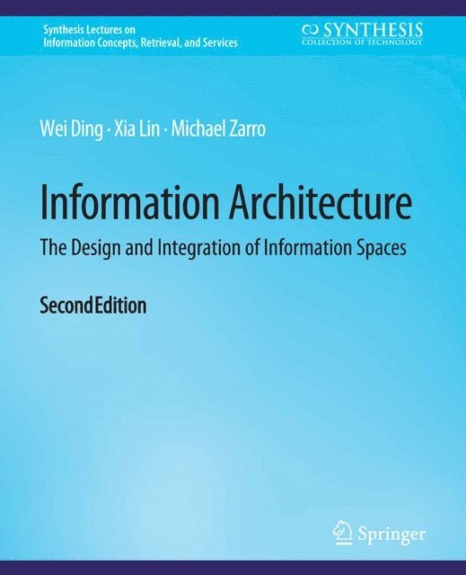 Michael Zarro, Xia Lin, Wei Ding - Information Architecture, E-bok