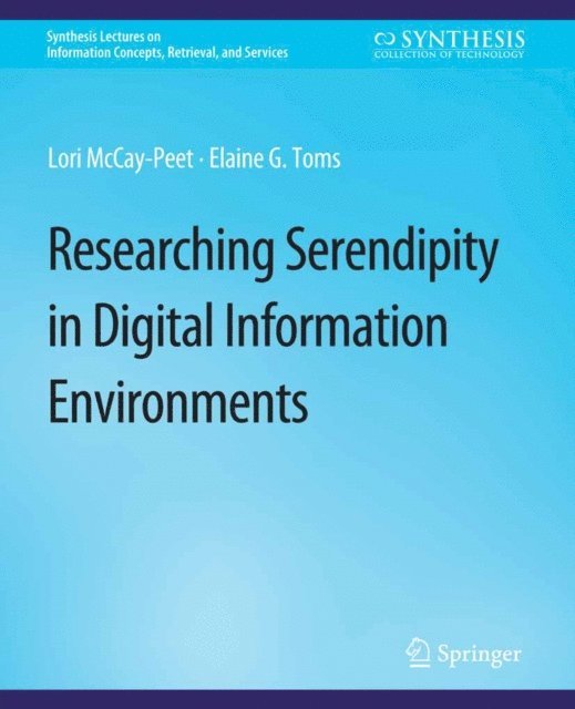 Elaine G. Toms, Lori McCay-Peet - Researching Serendipity in Digital Information Environments, E-bok. Tillgänglighet: Lägg i varukorg