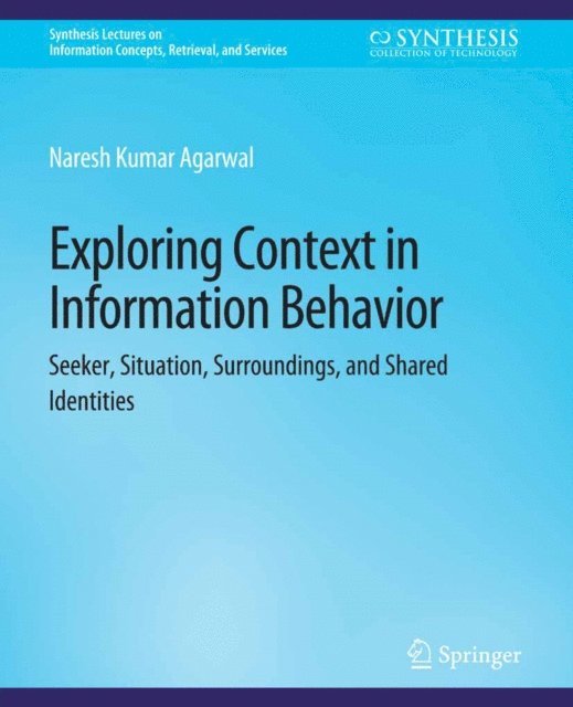 Naresh Kumar Agarwal - Exploring Context in Information Behavior, E-bok