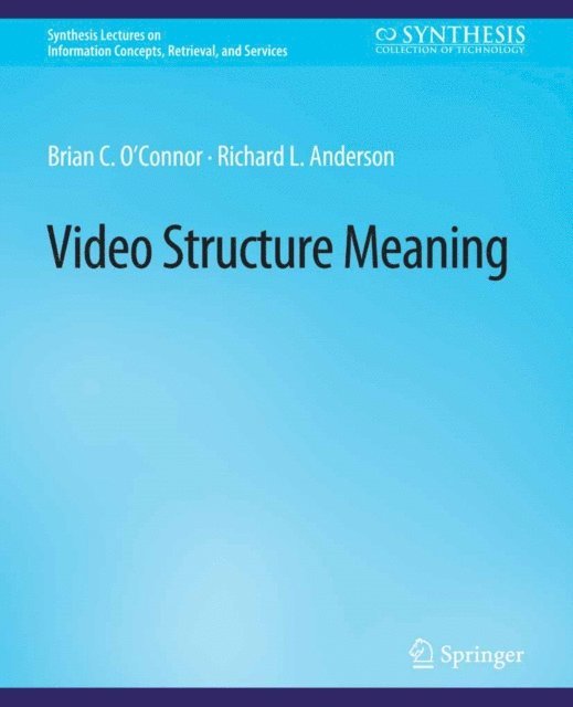 Richard L. Anderson, Brian C O'Connor - Video Structure Meaning, E-bok
