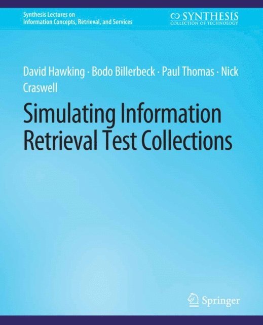 Nick Craswell, Paul Thomas, Bodo Billerbeck, David Hawking - Simulating Information Retrieval Test Collections, E-bok
