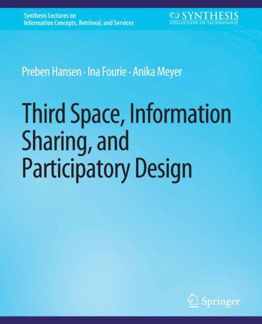 Anika Meyer, Ina Fourie, Preben Hansen - Third Space, Information Sharing, and Participatory Design, E-bok