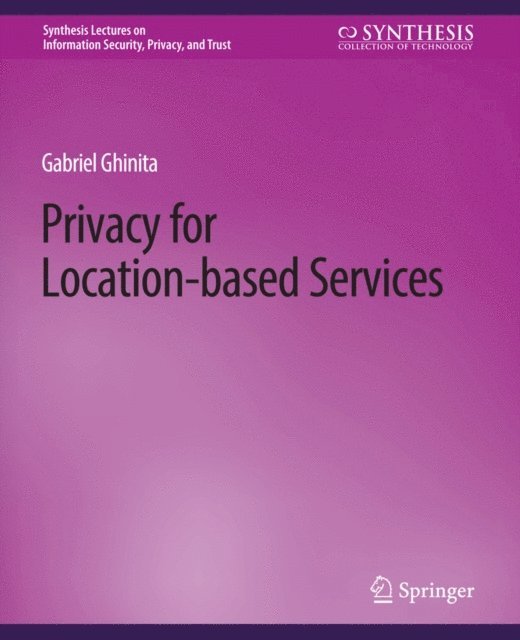 Gabriel Ghinita - Privacy for Location-based Services, E-bok